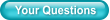 Your Questions